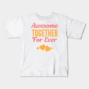 Awesome together forever Kids T-Shirt